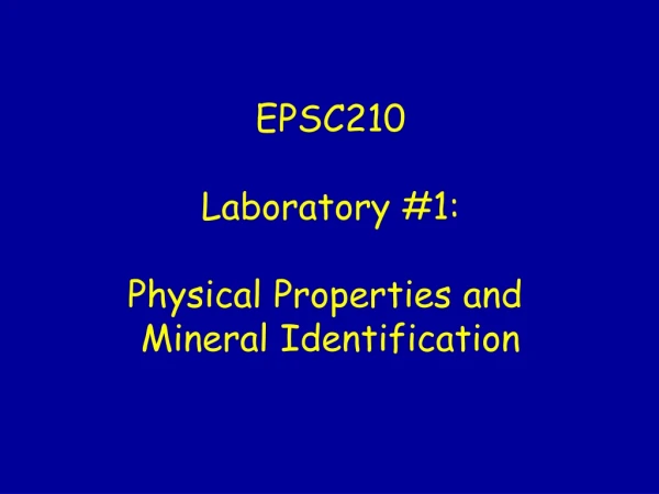 EPSC210 Laboratory #1: Physical Properties and  Mineral Identification