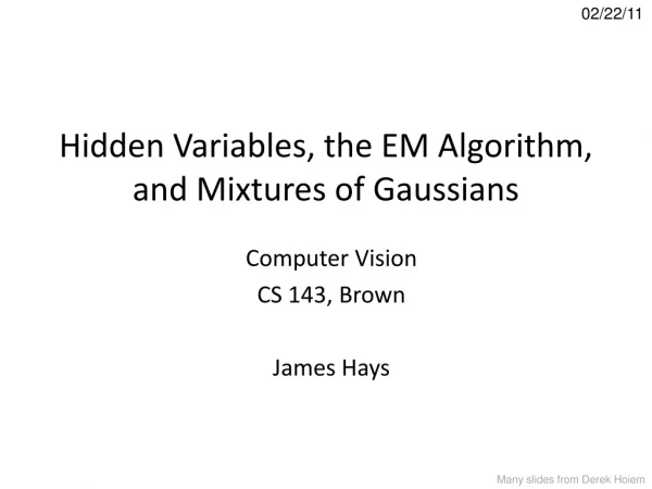 Hidden Variables, the EM Algorithm, and Mixtures of Gaussians