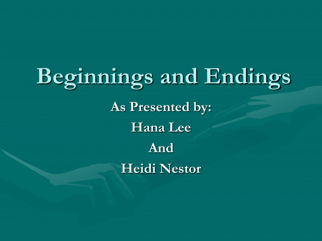 beginnings and endings
