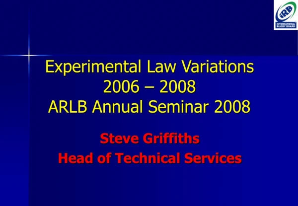 Experimental Law Variations  2006 – 2008 ARLB Annual Seminar 2008