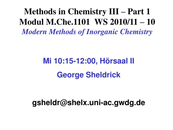 Mi 10:15-12:00, Hörsaal II George Sheldrick gsheldr@shelx.uni-ac.gwdg.de