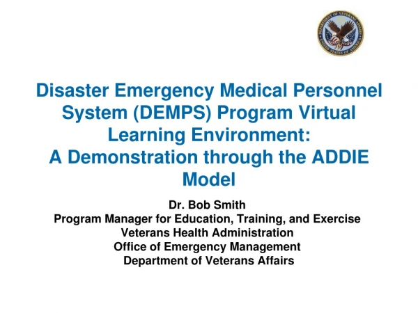 Dr. Bob Smith Program Manager for Education, Training, and Exercise Veterans Health Administration