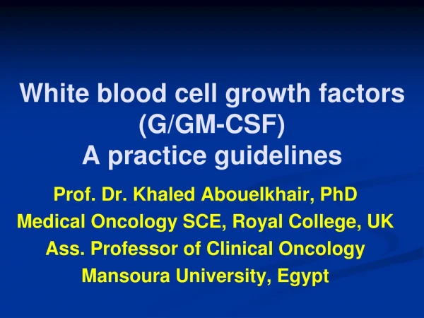 White blood cell growth factors (G/GM-CSF) A practice guidelines