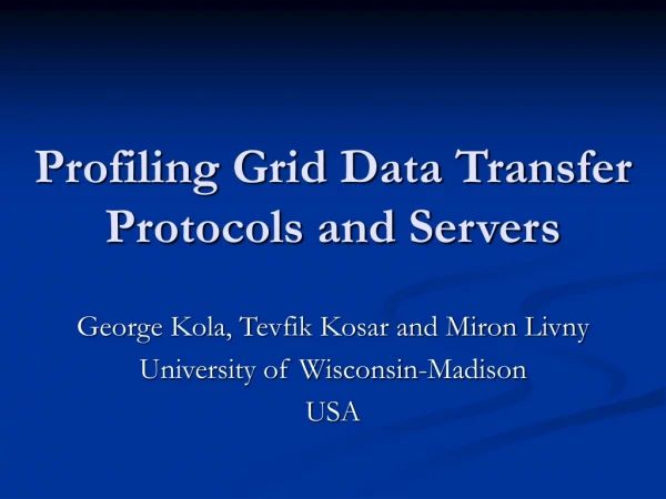 Profiling Grid Data Transfer Protocols and Servers