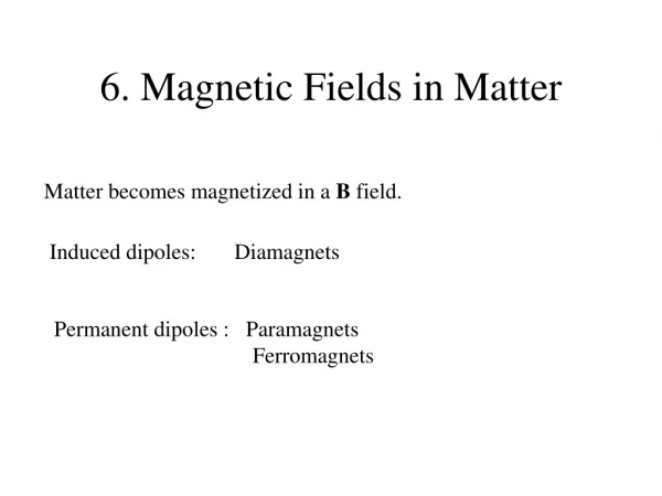 6. Magnetic Fields in Matter