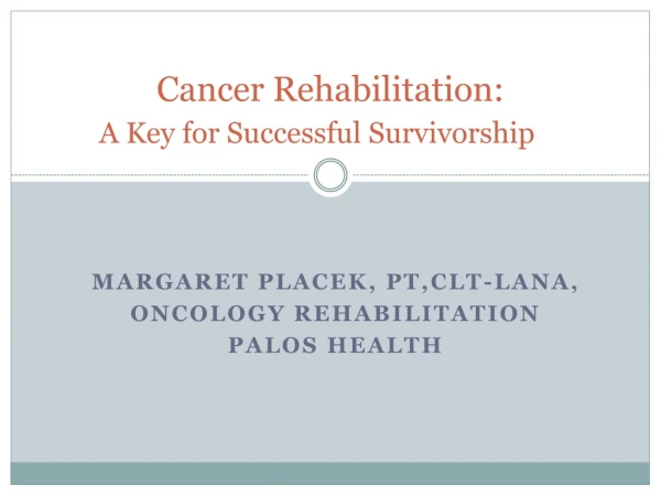 Cancer Rehabilitation: A Key for Successful Survivorship
