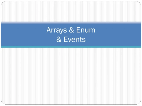 Arrays &amp; Enum &amp; Events