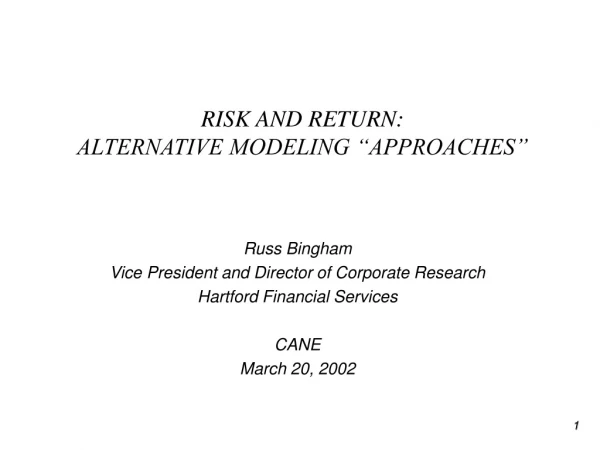 RISK AND RETURN:  ALTERNATIVE MODELING “APPROACHES”