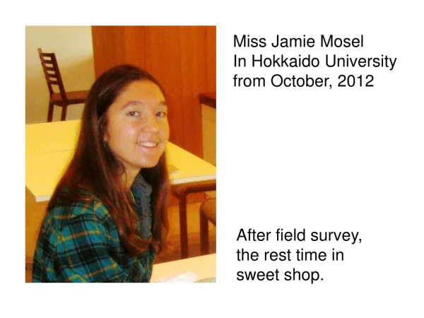 Miss Jamie Mosel In Hokkaido University from October, 2012