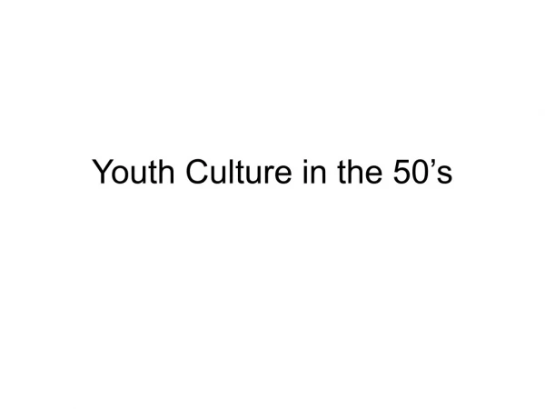 Youth Culture in the 50’s