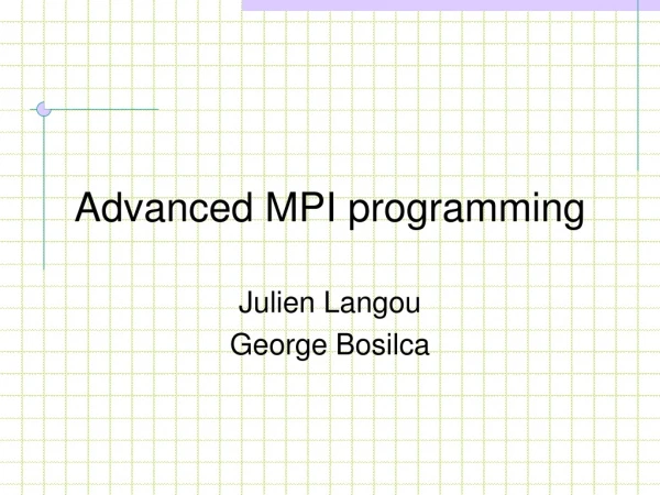 Advanced MPI programming