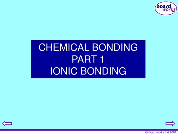 CHEMICAL BONDING PART 1 IONIC BONDING