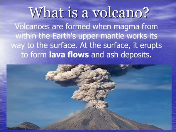 What is a volcano?