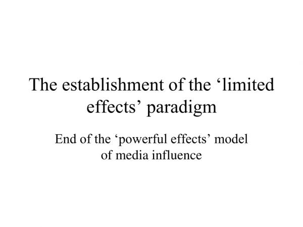 The establishment of the ‘limited effects’ paradigm