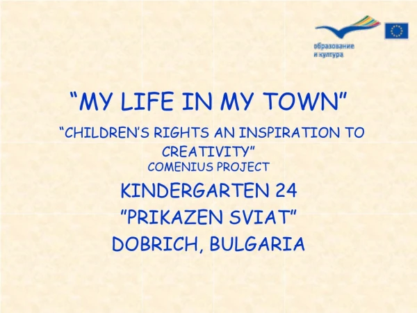 “MY LIFE IN MY TOWN” “CHILDREN’S RIGHTS AN INSPIRATION TO CREATIVITY” COMENIUS PROJECT