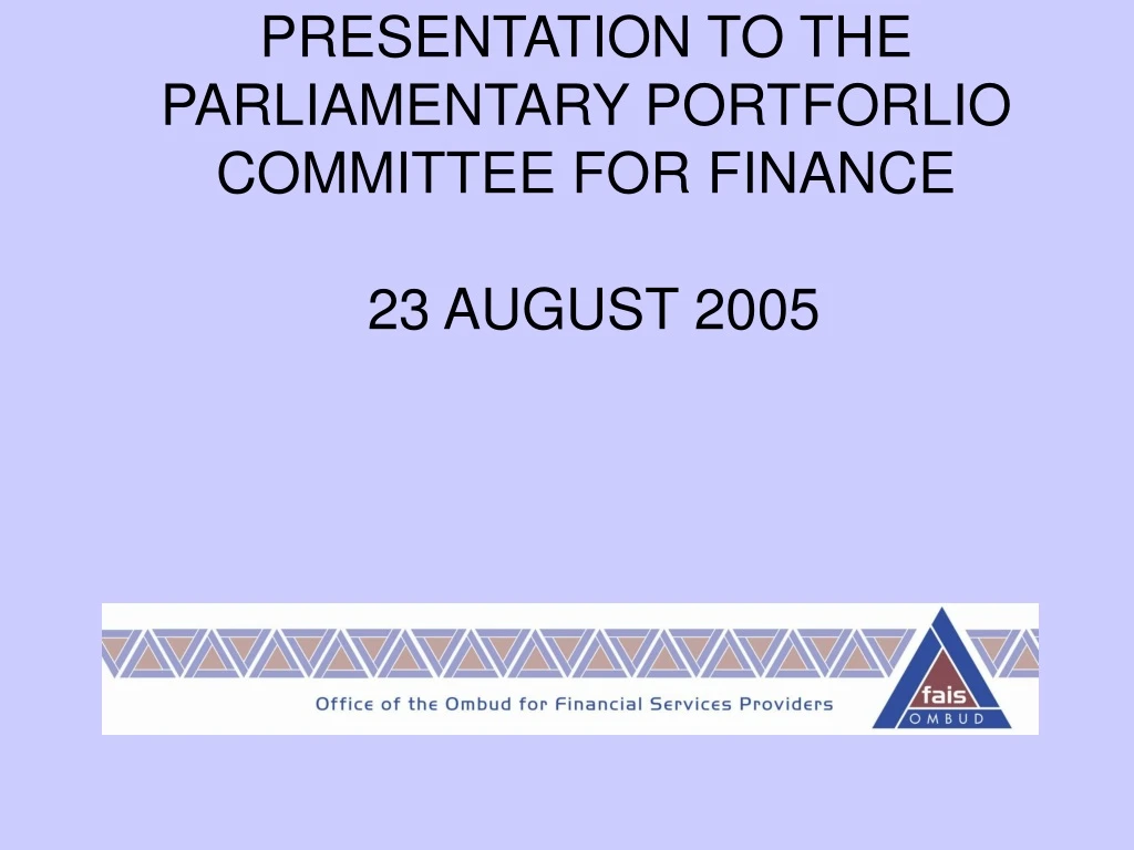 presentation to the parliamentary portforlio committee for finance 23 august 2005