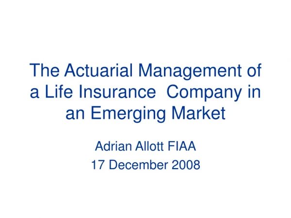 The Actuarial Management of a Life Insurance  Company in an Emerging Market