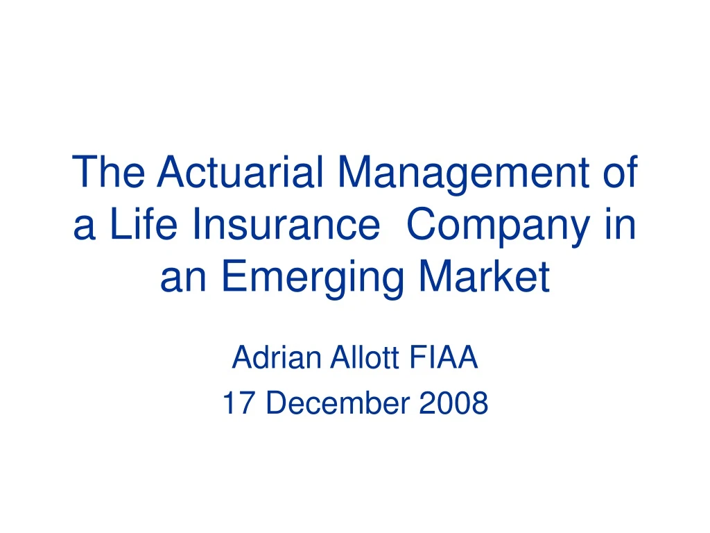 the actuarial management of a life insurance company in an emerging market