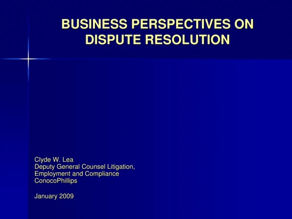 BUSINESS PERSPECTIVES ON DISPUTE RESOLUTION