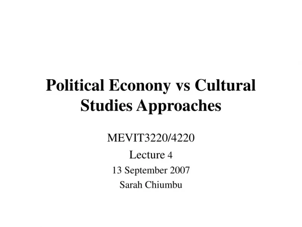 Political Econony vs Cultural Studies Approaches