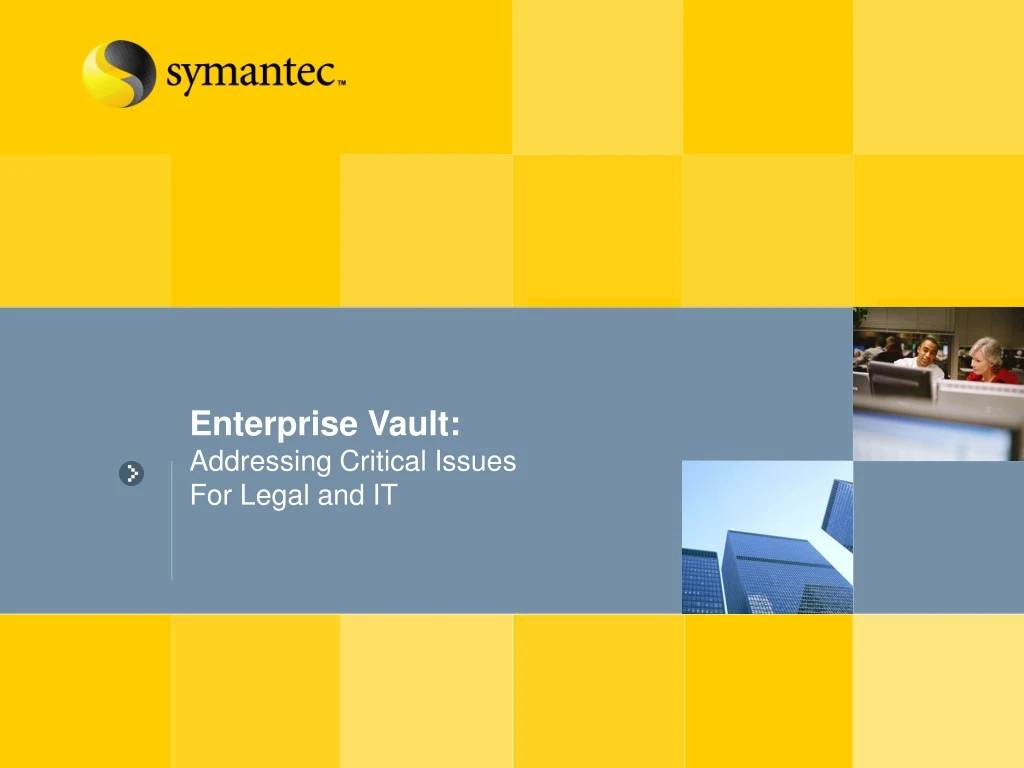 enterprise vault addressing critical issues for legal and it