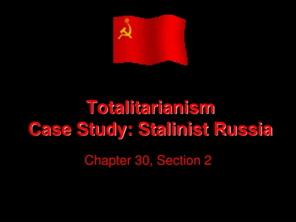 Totalitarianism Case Study: Stalinist Russia