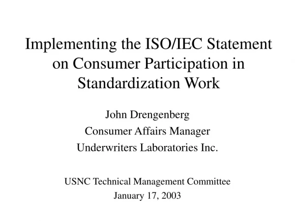 Implementing the ISO/IEC Statement on Consumer Participation in Standardization Work