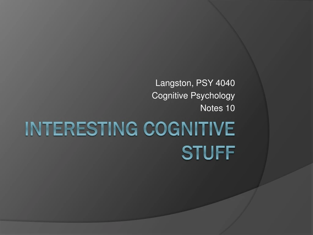 langston psy 4040 cognitive psychology notes 10