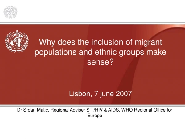 Why does the inclusion of migrant populations and ethnic groups make sense? Lisbon, 7 june 2007