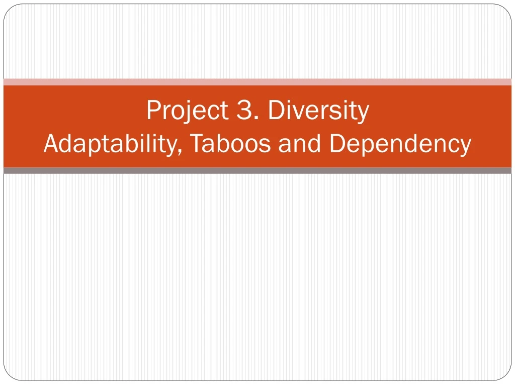 project 3 diversity adaptability taboos and dependency