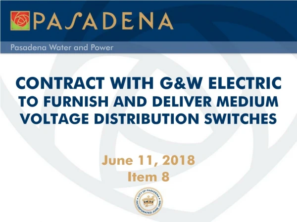 CONTRACT WITH G&amp;W ELECTRIC  TO FURNISH AND DELIVER MEDIUM VOLTAGE DISTRIBUTION SWITCHES