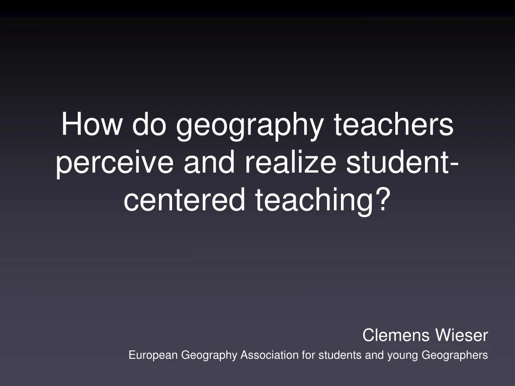 how do geography teachers perceive and realize student centered teaching