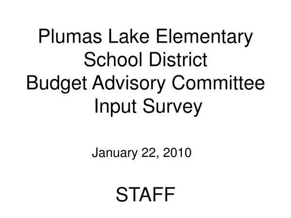Plumas Lake Elementary  School District Budget Advisory Committee   Input Survey