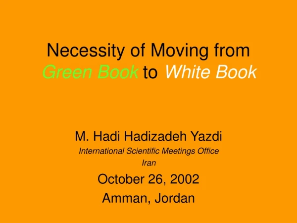 Necessity of Moving from  Green Book  to  White Book