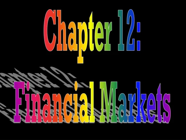 Chapter 12: Financial Markets