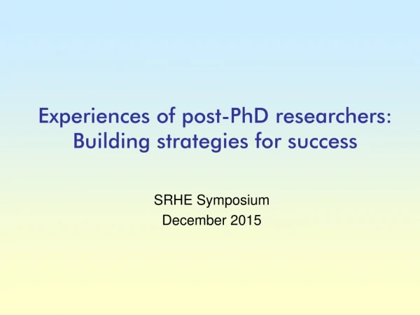 Experiences of post-PhD researchers: Building strategies for success