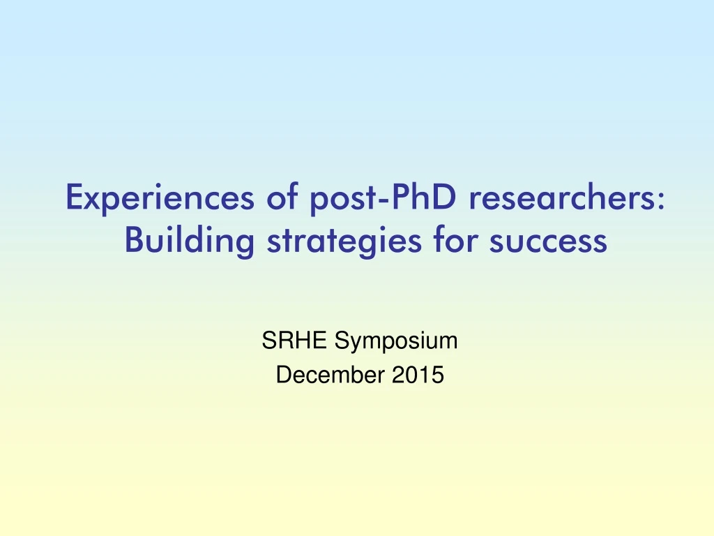 experiences of post phd researchers building strategies for success