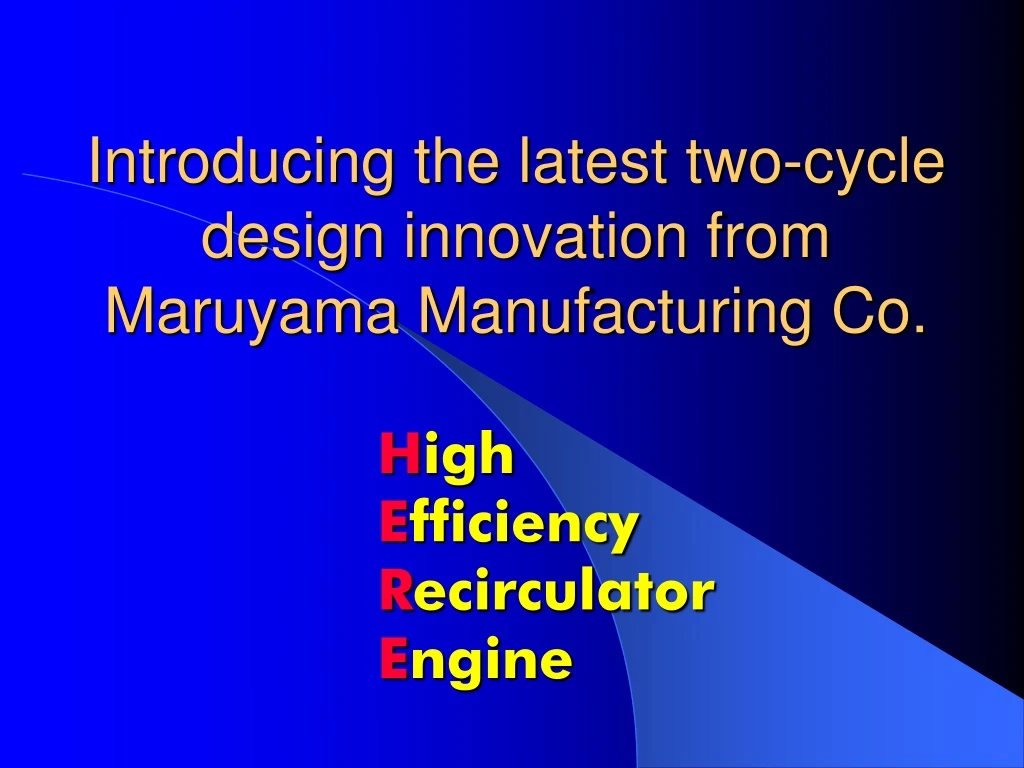 introducing the latest two cycle design innovation from maruyama manufacturing co