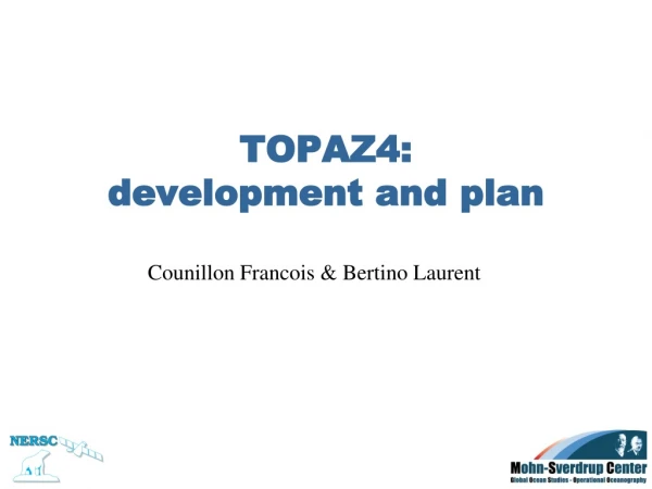 TOPAZ4:  development and plan