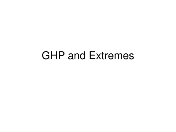 GHP and Extremes