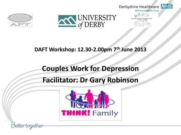 DAFT Workshop: 12.30-2.00pm 7 th  June 2013 Couples Work for Depression