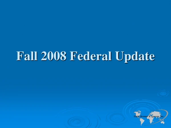 Fall 2008 Federal Update