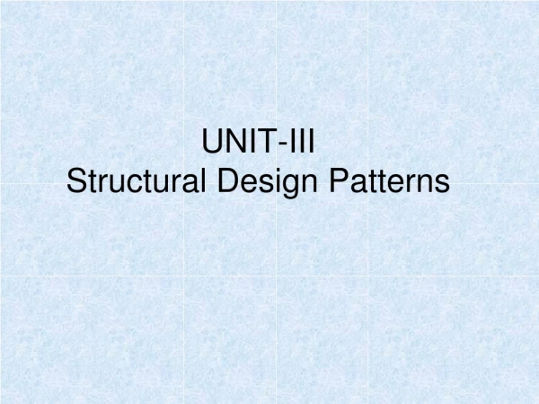 UNIT-III Structural Design Patterns