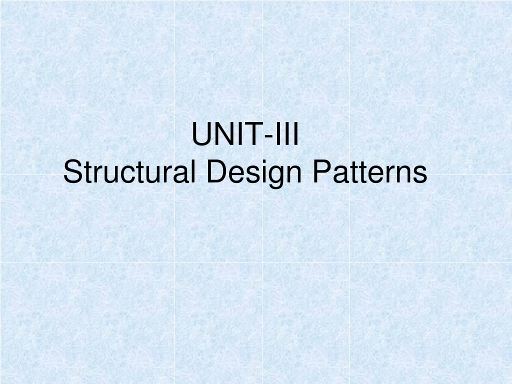 unit iii structural design patterns