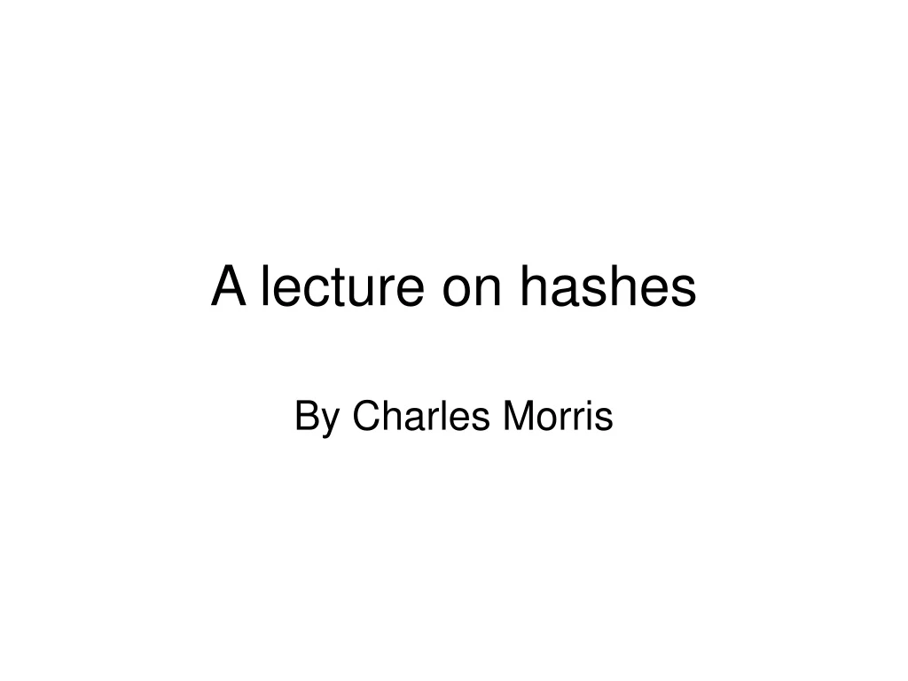 a lecture on hashes