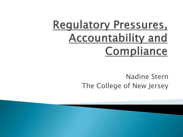 Regulatory Pressures, Accountability and  Compliance