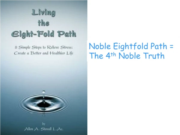 Noble Eightfold Path = The 4 th  Noble Truth