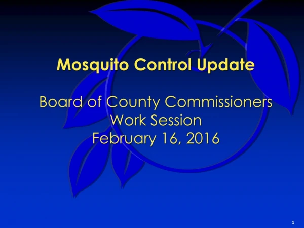 Mosquito Control Update Board of County Commissioners Work Session February 16, 2016