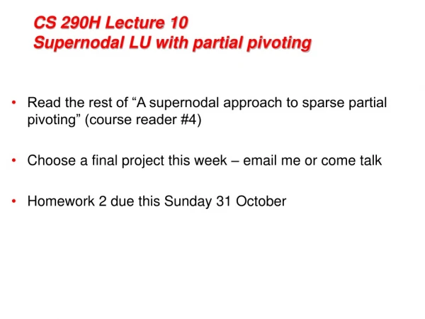 CS 290H Lecture 10 Supernodal LU with partial pivoting