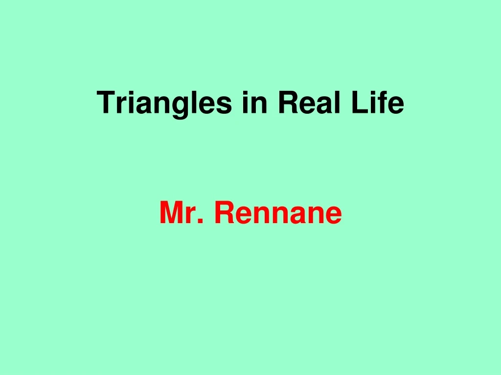 triangles in real life mr rennane